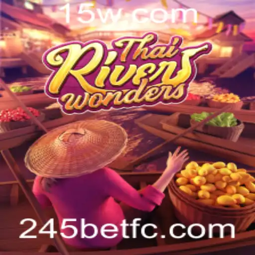 Explorando as Maravilhas do Jogo ThaiRiverWonders com 245bet